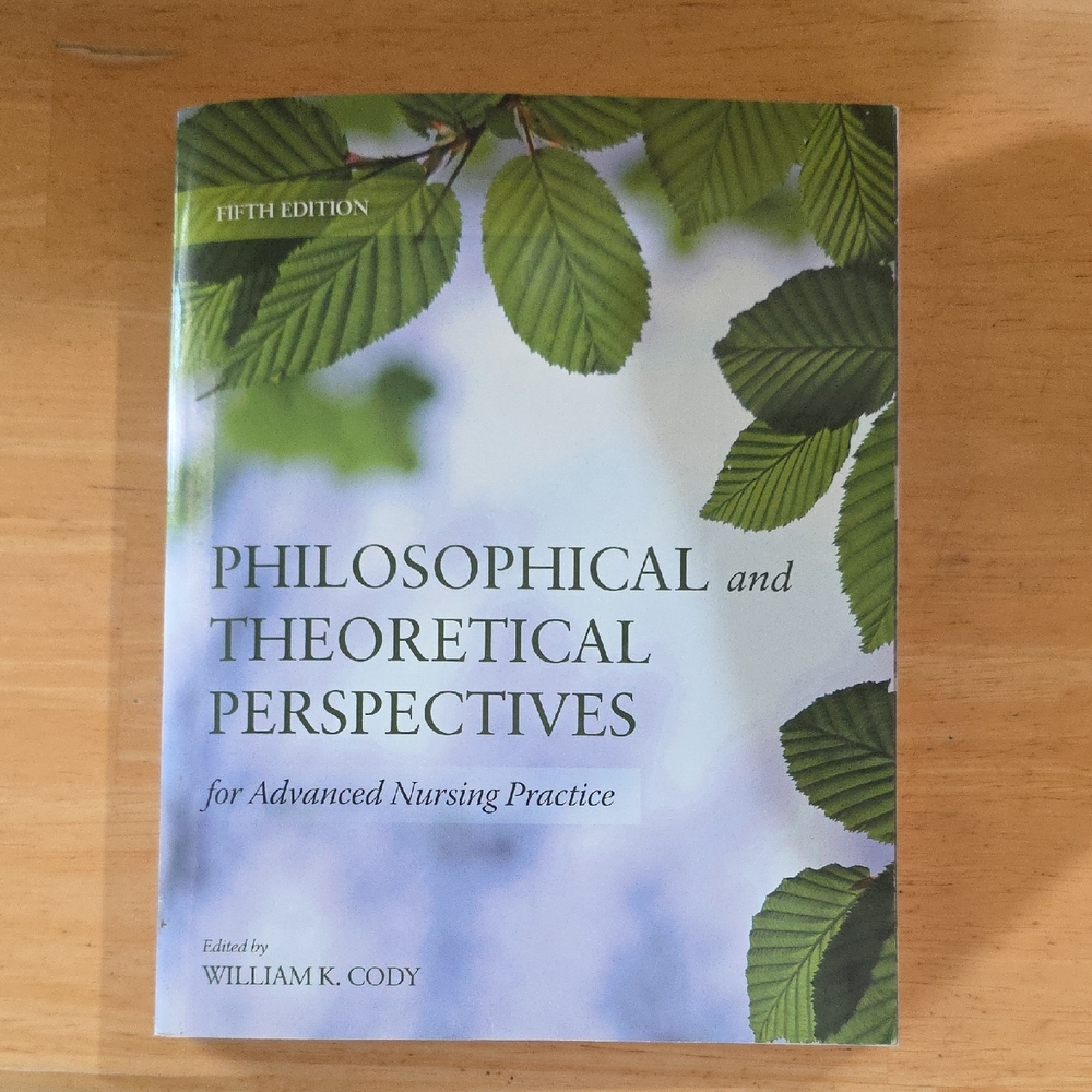 Philosophical and Theoretical Perspectives for Advanced Nursing Practice, Fifth